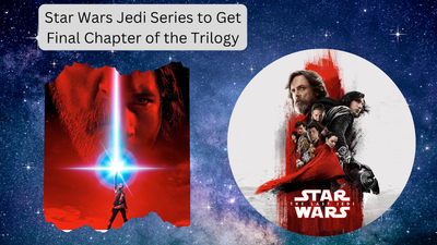 Star Wars Jedi Series to Get Final Chapter of the Trilogy